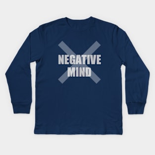 Don't be NEGATIVE Kids Long Sleeve T-Shirt